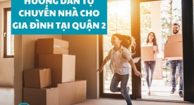 Hướng Dẫn Tự Chuyển Nhà Cho Gia Đình Tại Quận 2: Khi Nào Nên Thuê Dịch Vụ Chuyên Nghiệp?